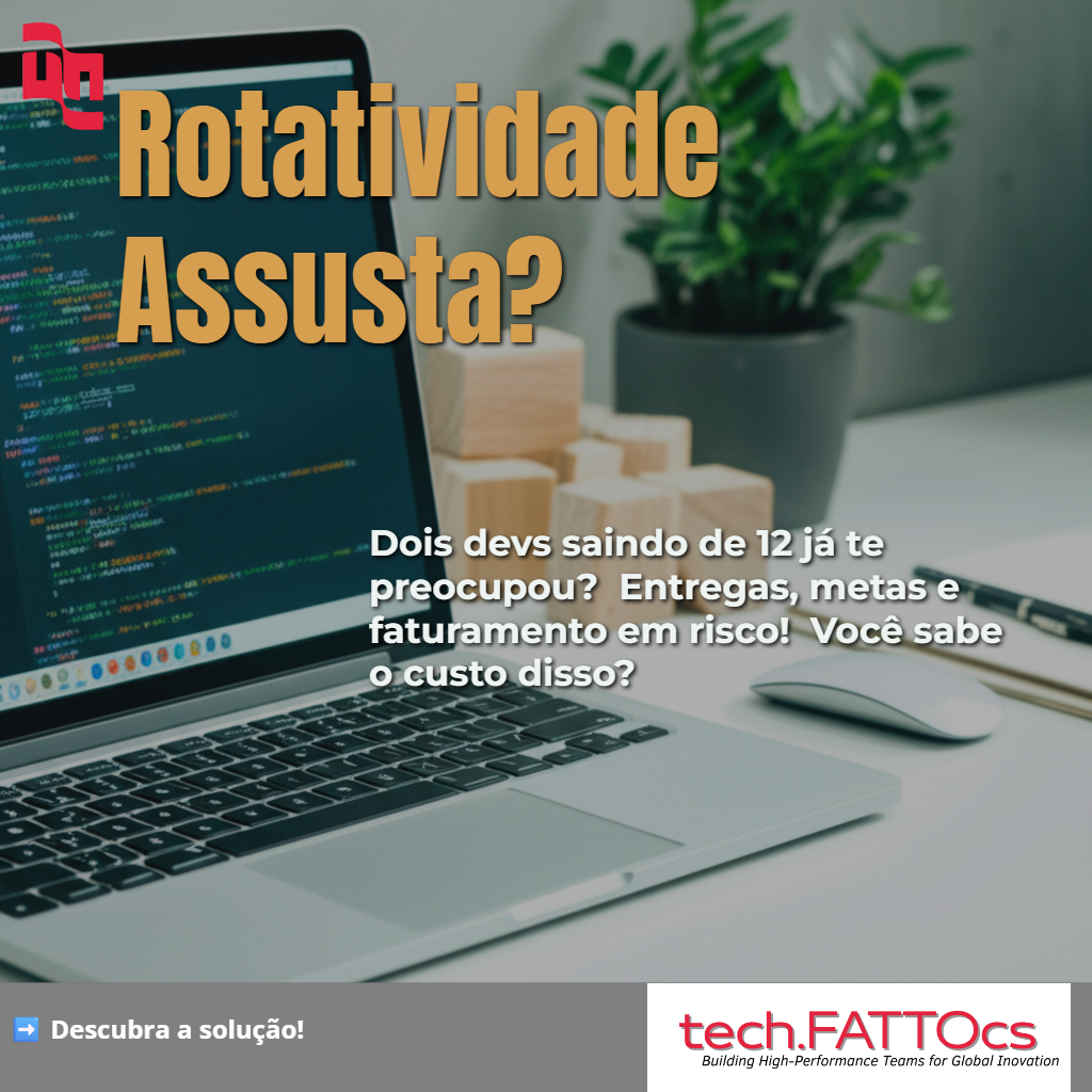Rotatividade de Time de Dev: O Problema que Afeta seu Faturamento e como a Fattocs Resolve